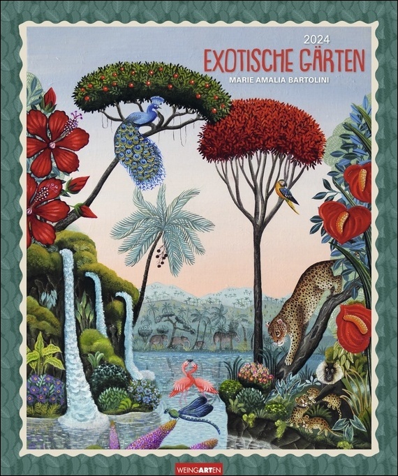 Exotische Gärten Edition Kalender 2024. Künstlerin Marie Amalia Bartolinis meisterhaft verträumte Landschaften und Tiere in einem Kunstkalender. Wandkalender mit naiver Malerei 2024
