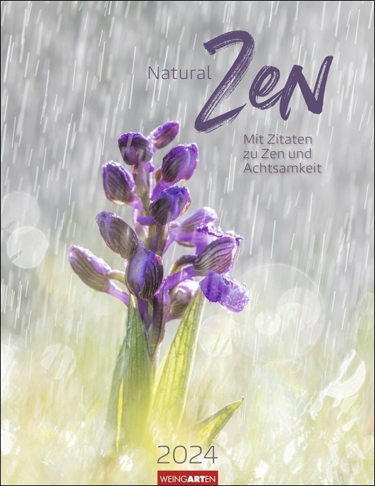 Natural Zen Kalender 2024. In der Ruhe liegt die Kraft. Naturkalender mit achtsamen Zitaten und meditativen Motiven. Wandkalender 2024 mit Monatskalendarium.