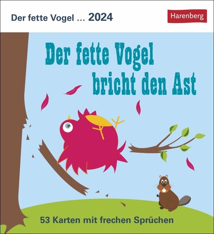 Der fette Vogel bricht den Ast Postkartenkalender 2024. Jede Woche eine originelle Postkarte mit lustigen und frechen Sprüchen. Kleiner Kalender, große Unterhaltung! Auch zum Aufhängen