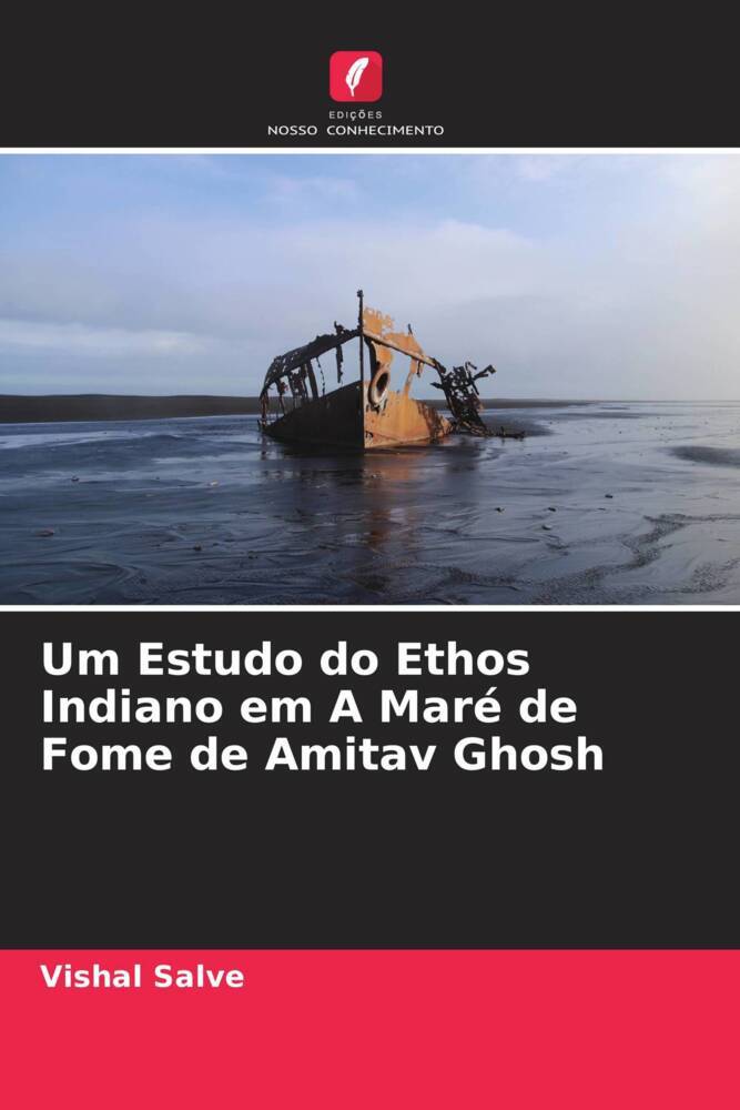 Um Estudo do Ethos Indiano em A Maré de Fome de Amitav Ghosh