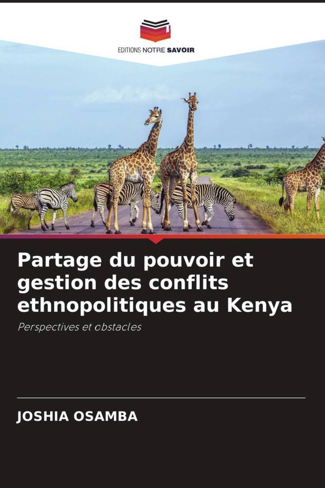 Partage du pouvoir et gestion des conflits ethnopolitiques au Kenya