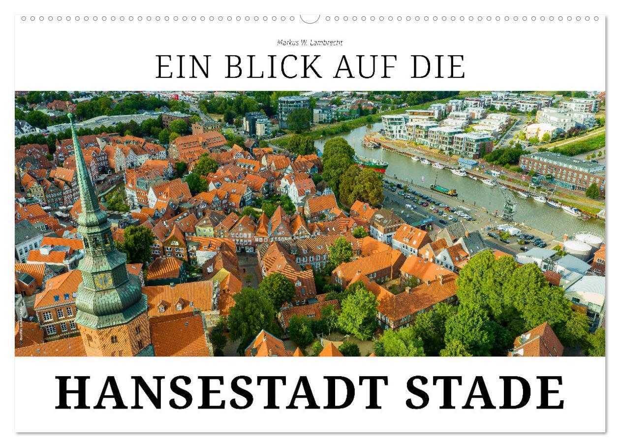 Ein Blick auf die Hansestadt Stade (Wandkalender 2024 DIN A2 quer), CALVENDO Monatskalender