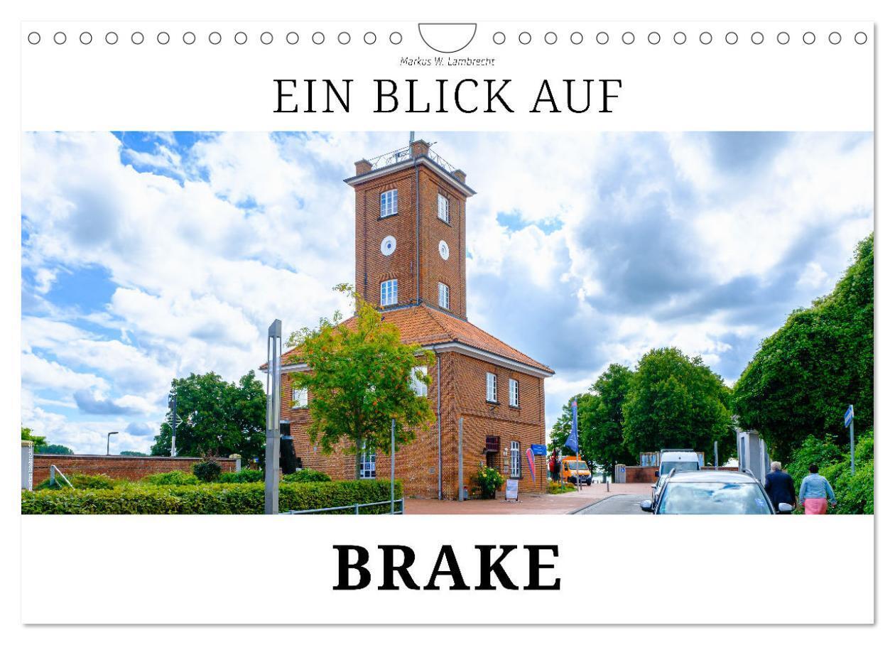 Ein Blick auf Brake (Wandkalender 2024 DIN A4 quer), CALVENDO Monatskalender