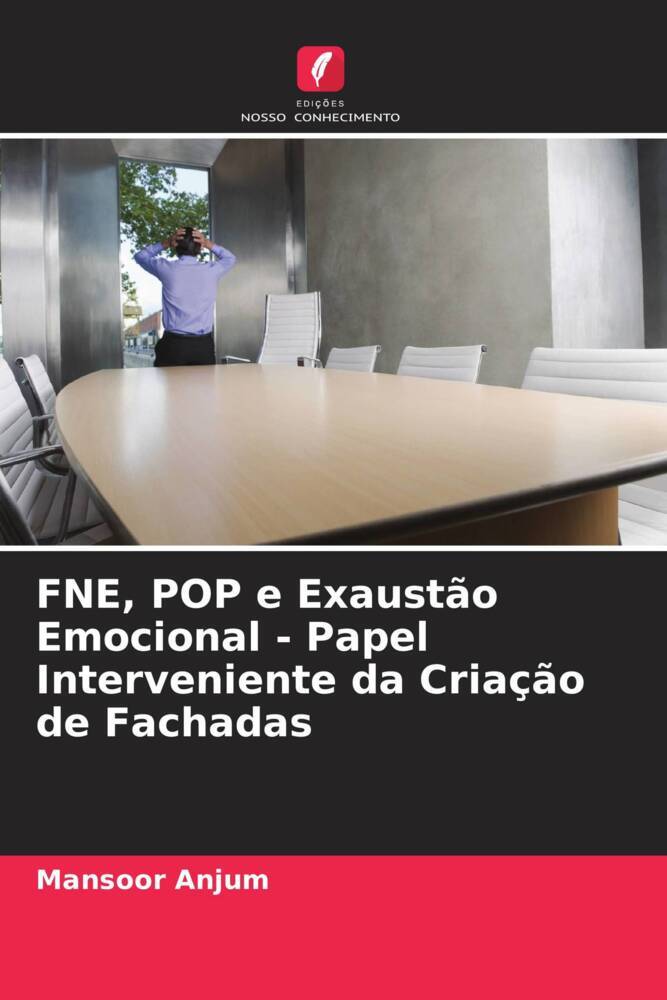 FNE, POP e Exaustão Emocional - Papel Interveniente da Criação de Fachadas