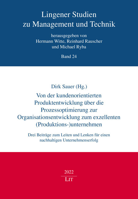 Von der kundenorientierten Produktentwicklung über die Prozessoptimierung zur Organisationsentwicklung zum exzellenten (Produktions-)unternehmen