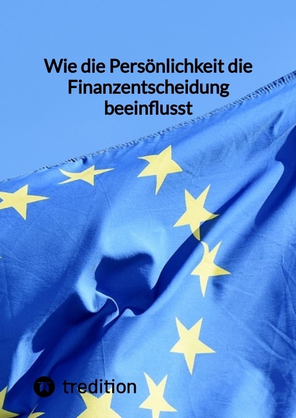 Wie die Persönlichkeit die Finanzentscheidung beeinflusst