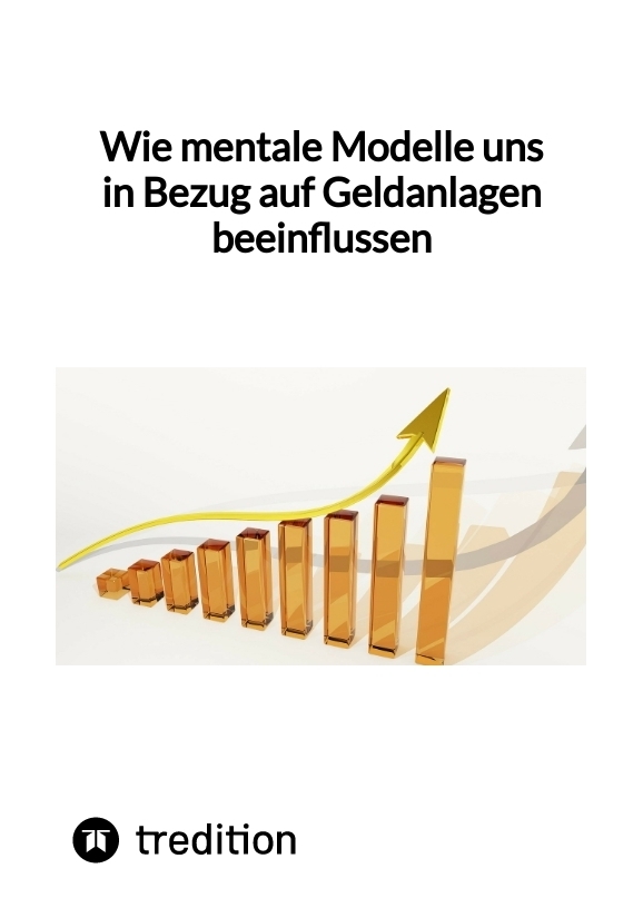 Wie mentale Modelle uns in Bezug auf Geldanlagen beeinflussen