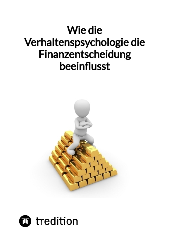 Wie die Verhaltenspsychologie die Finanzentscheidung beeinflusst
