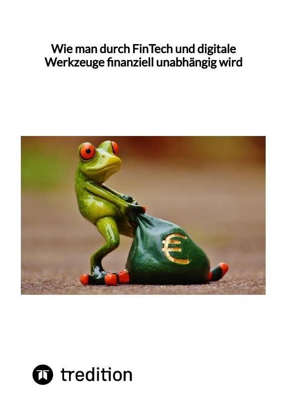 Wie man durch FinTech und digitale Werkzeuge finanziell unabhängig wird