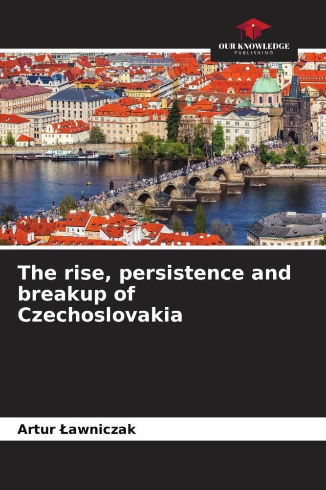 The rise, persistence and breakup of Czechoslovakia