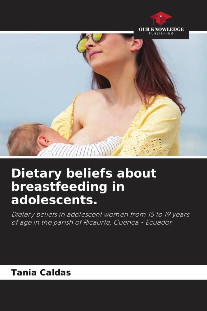 Dietary beliefs about breastfeeding in adolescents.