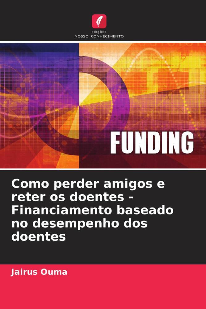Como perder amigos e reter os doentes - Financiamento baseado no desempenho dos doentes