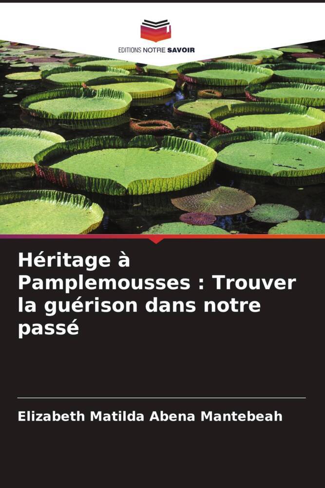 Héritage à Pamplemousses : Trouver la guérison dans notre passé