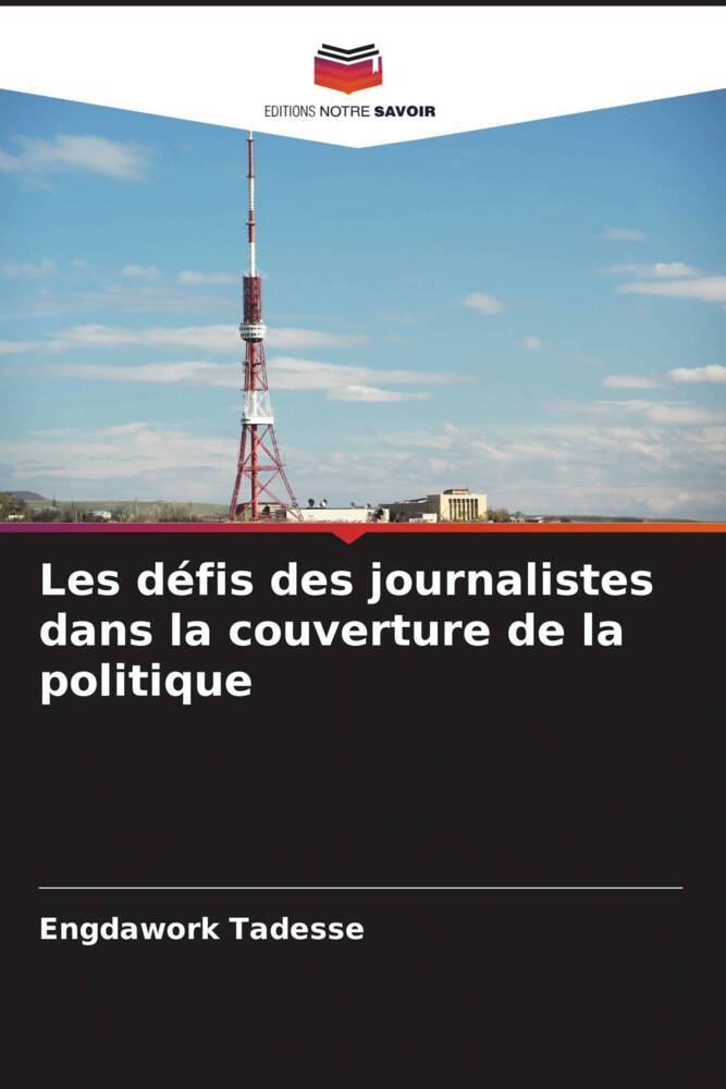 Les défis des journalistes dans la couverture de la politique