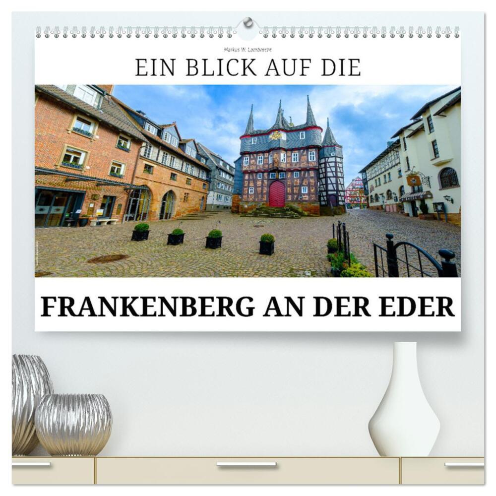 Ein Blick auf Frankenberg an der Eder (hochwertiger Premium Wandkalender 2024 DIN A2 quer), Kunstdruck in Hochglanz
