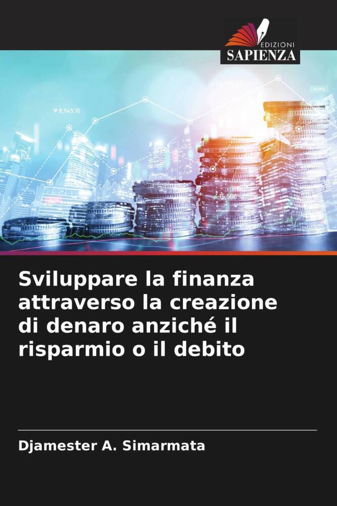Sviluppare la finanza attraverso la creazione di denaro anziché il risparmio o il debito