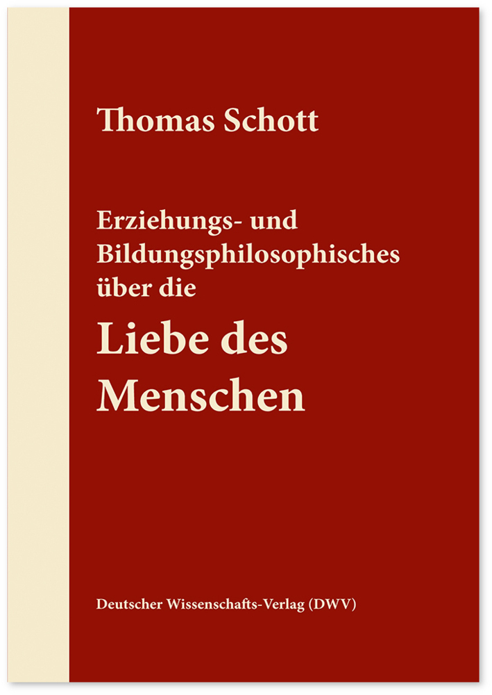 Erziehungs- und Bildungsphilosophisches über die Liebe des Menschen