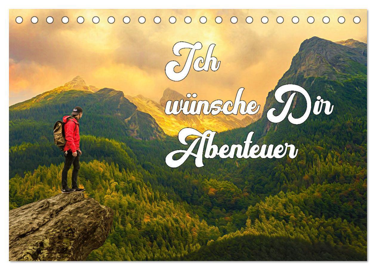 Ich wünsche Dir Abenteuer (Tischkalender 2024 DIN A5 quer), CALVENDO Monatskalender