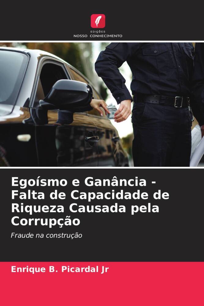 Egoísmo e Ganância - Falta de Capacidade de Riqueza Causada pela Corrupção