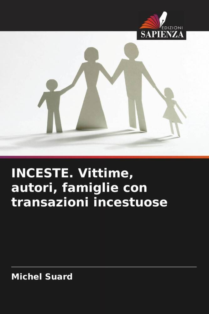 INCESTE. Vittime, autori, famiglie con transazioni incestuose