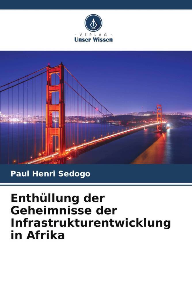 Enthüllung der Geheimnisse der Infrastrukturentwicklung in Afrika