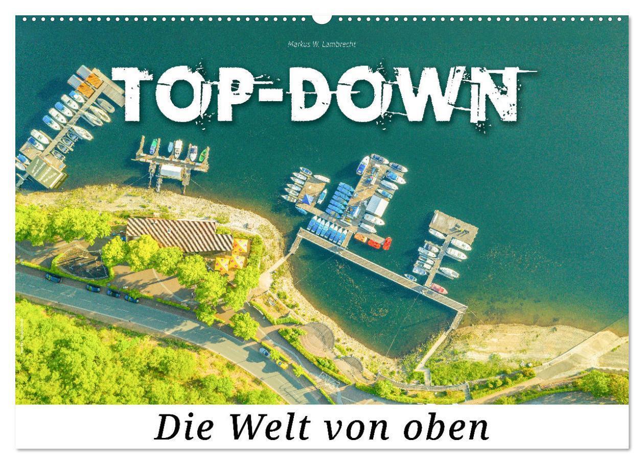 Top-down - Die Welt von oben (Wandkalender 2024 DIN A2 quer), CALVENDO Monatskalender