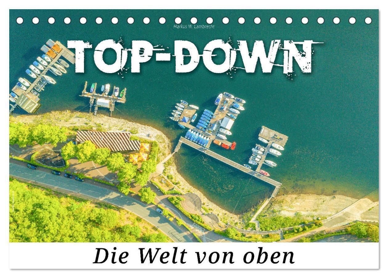 Top-down - Die Welt von oben (Tischkalender 2024 DIN A5 quer), CALVENDO Monatskalender