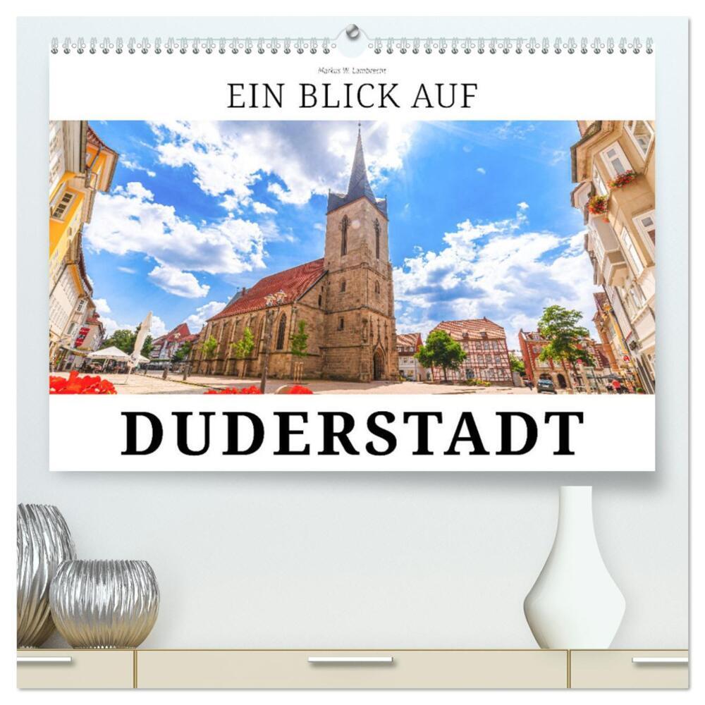 Ein Blick auf Duderstadt (hochwertiger Premium Wandkalender 2024 DIN A2 quer), Kunstdruck in Hochglanz
