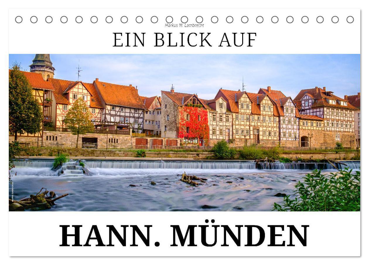 Ein Blick auf Hann. Münden (Tischkalender 2024 DIN A5 quer), CALVENDO Monatskalender