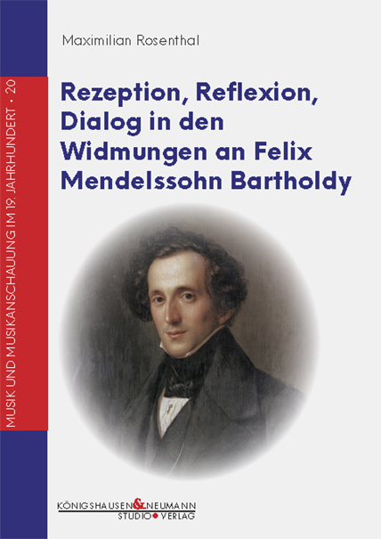 Rezeption, Reflexion, Dialog in den Widmungen an Felix Mendelssohn Bartholdy