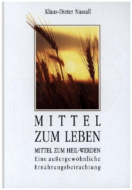 Mittel zum Leben - Mittel zum Heilwerden