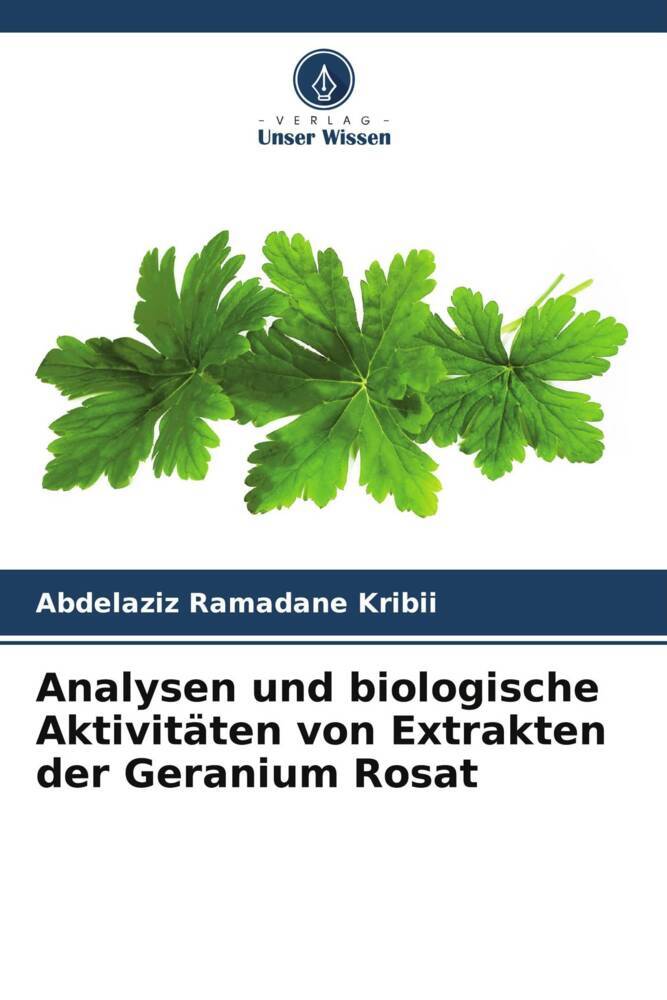 Analysen und biologische Aktivitäten von Extrakten der Geranium Rosat