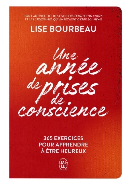Une Année de Prises de Conscience - 365 Exercices Pour Apprendre à Etre Heureux