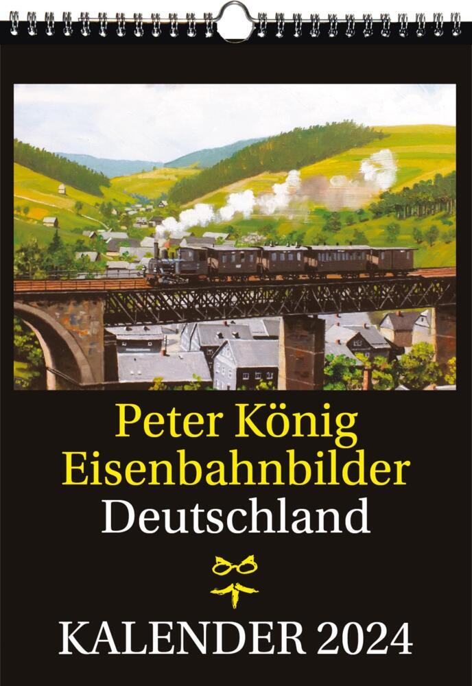EISENBAHN KALENDER 2024: Peter König Eisenbahnbilder Deutschland