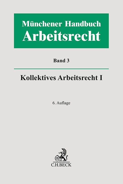 Münchener Handbuch zum Arbeitsrecht  Bd. 3: Kollektives Arbeitsrecht I