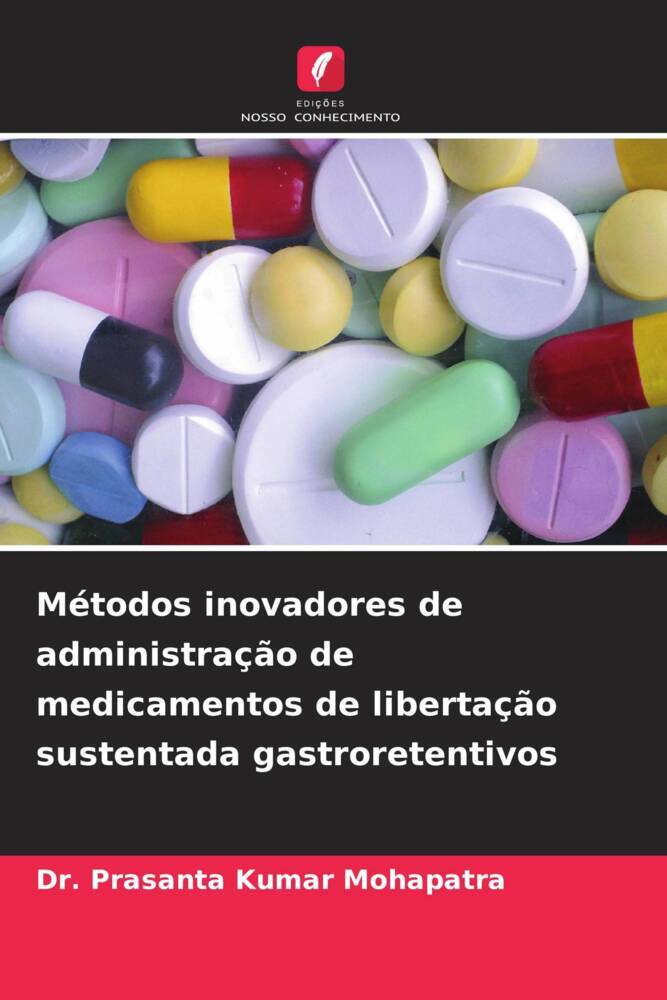 Métodos inovadores de administração de medicamentos de libertação sustentada gastroretentivos