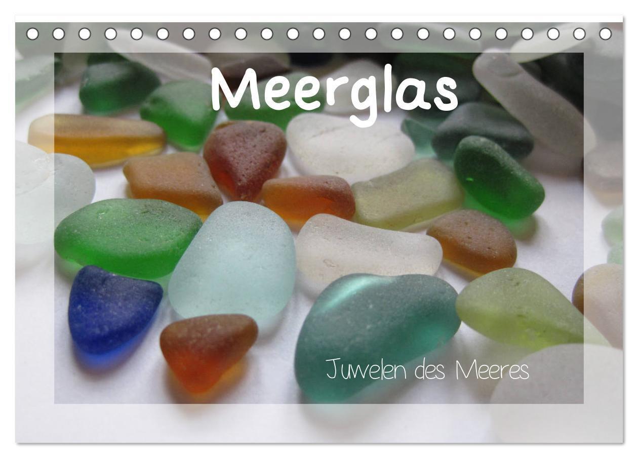 Meerglas - Juwelen der Meeres (Tischkalender 2024 DIN A5 quer), CALVENDO Monatskalender