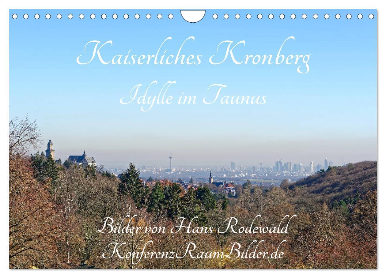 Kaiserliches Kronberg - Idylle im Taunus (Wandkalender 2024 DIN A4 quer), CALVENDO Monatskalender
