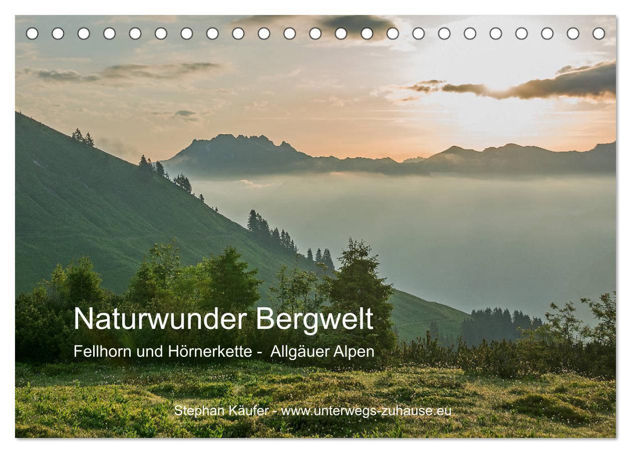 Naturwunder Bergwelt Fellhorn und Hörnergruppe (Tischkalender 2024 DIN A5 quer), CALVENDO Monatskalender