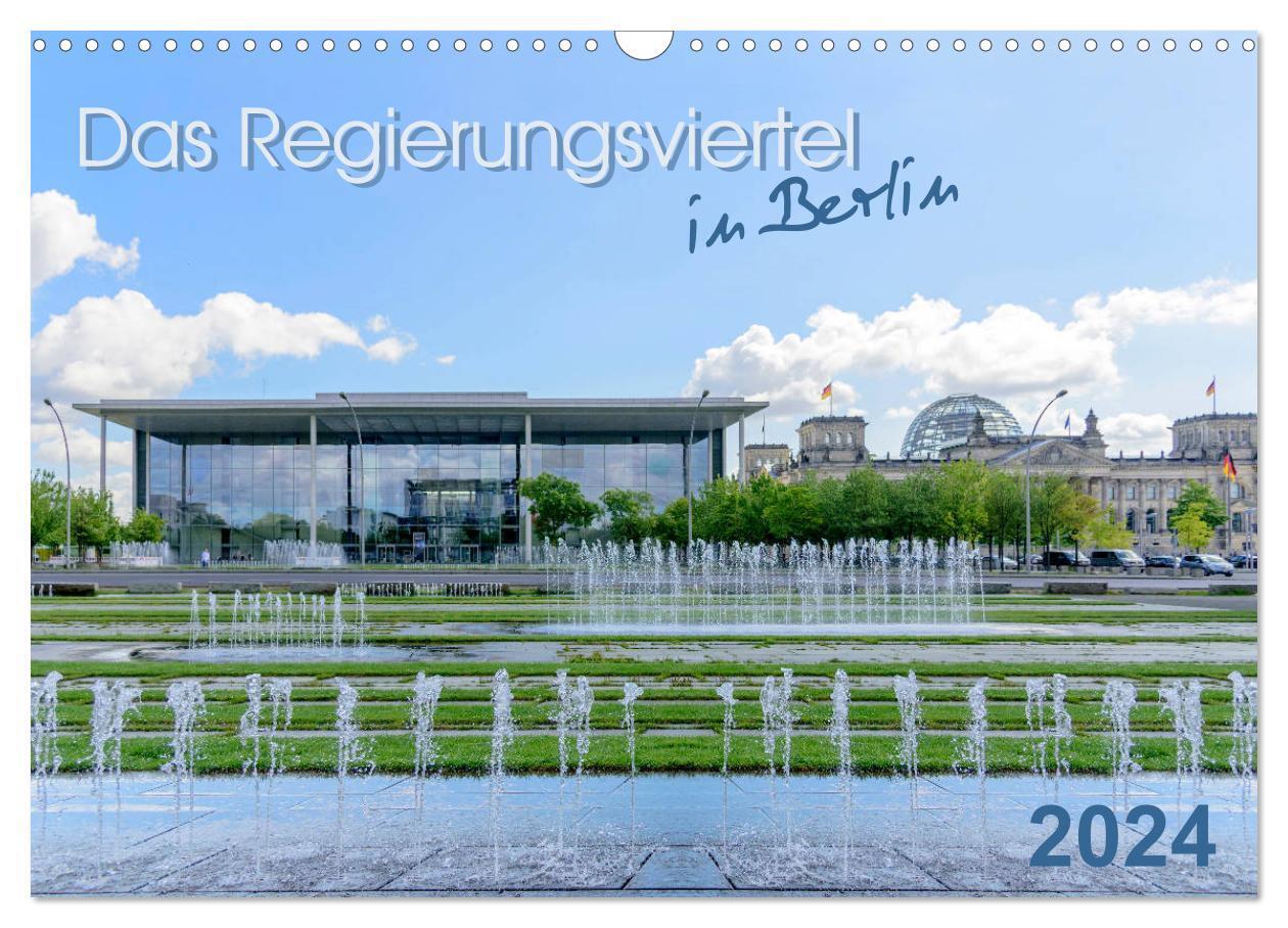 Das Regierungsviertel in Berlin (Wandkalender 2024 DIN A3 quer), CALVENDO Monatskalender