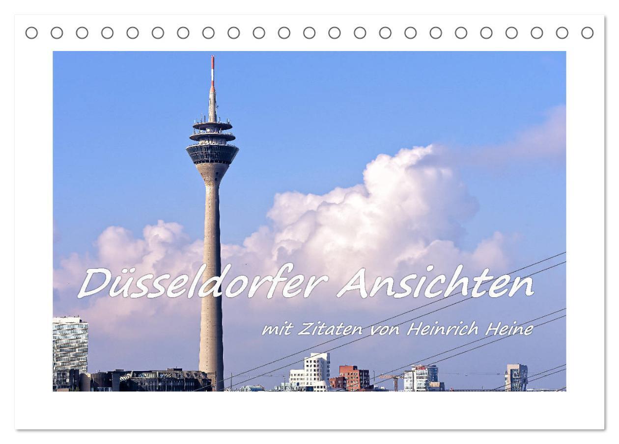 Düsseldorfer Ansichten mit Zitaten von Heinrich Heine (Tischkalender 2024 DIN A5 quer), CALVENDO Monatskalender