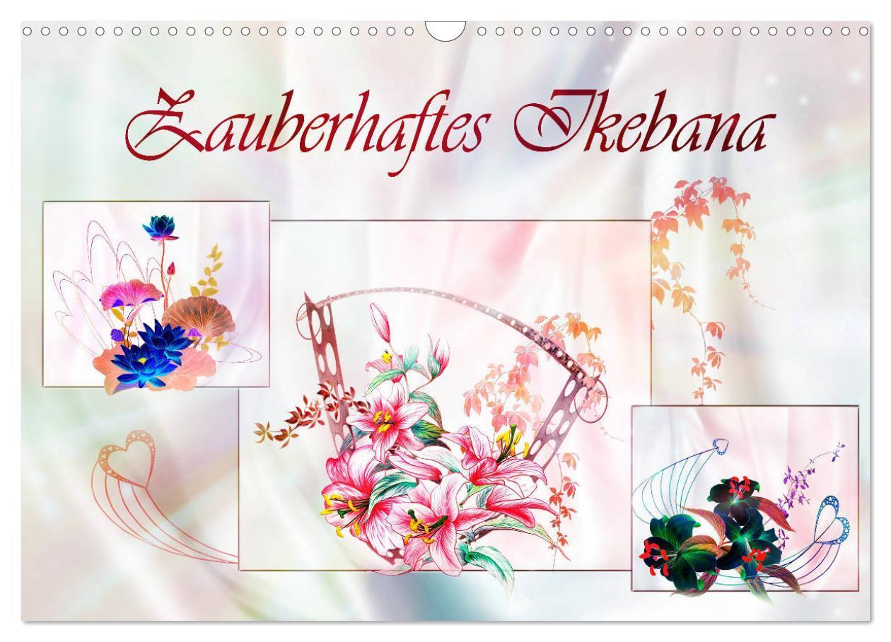 Zauberhaftes Ikebana (Wandkalender 2024 DIN A3 quer), CALVENDO Monatskalender