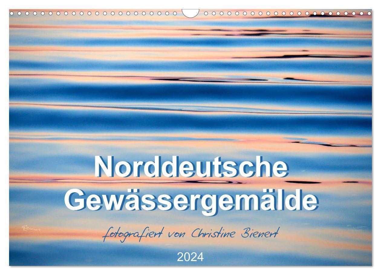 Norddeutsche Gewässergemälde (Wandkalender 2024 DIN A3 quer), CALVENDO Monatskalender