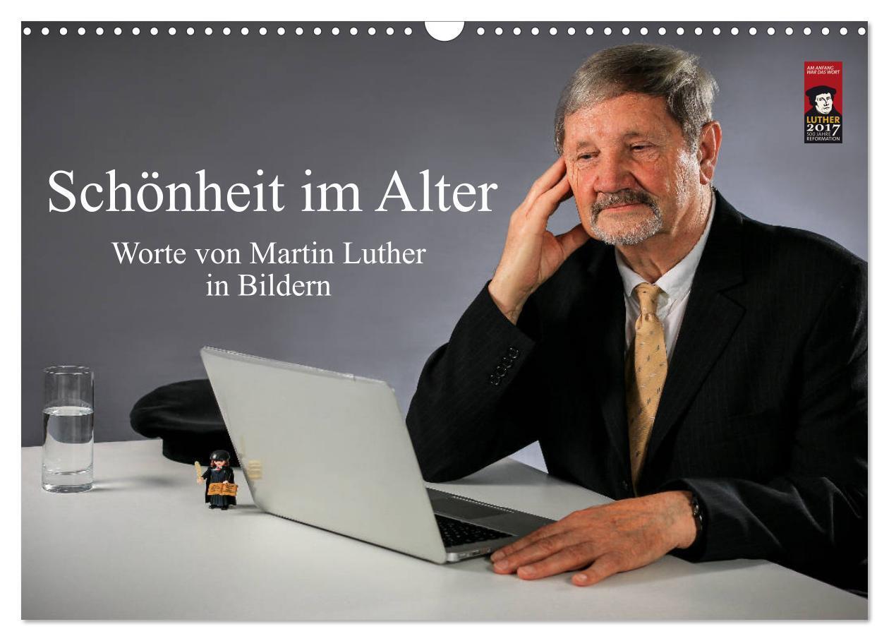 Schönheit im Alter - Worte von Martin Luther in Bildern (Wandkalender 2024 DIN A3 quer), CALVENDO Monatskalender