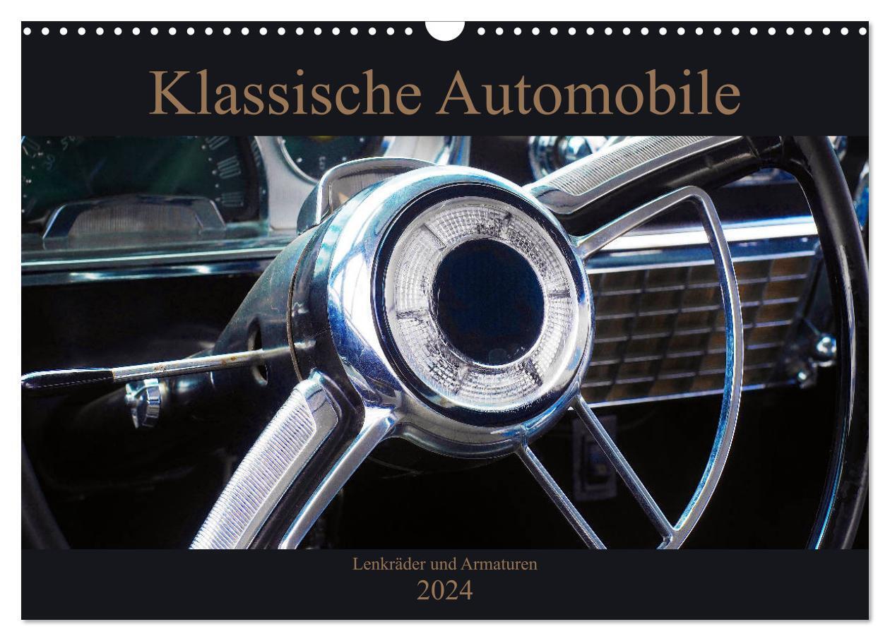 Klassische Automobile - Lenkräder und Armaturen (Wandkalender 2024 DIN A3 quer), CALVENDO Monatskalender