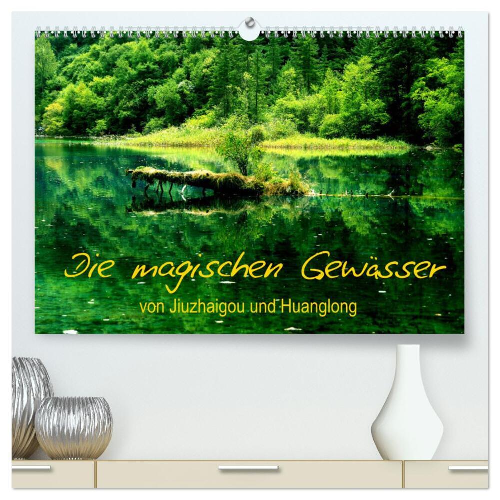 Die magischen Gewässer von Jiuzhaigou und Huanglong (hochwertiger Premium Wandkalender 2024 DIN A2 quer), Kunstdruck in Hochglanz