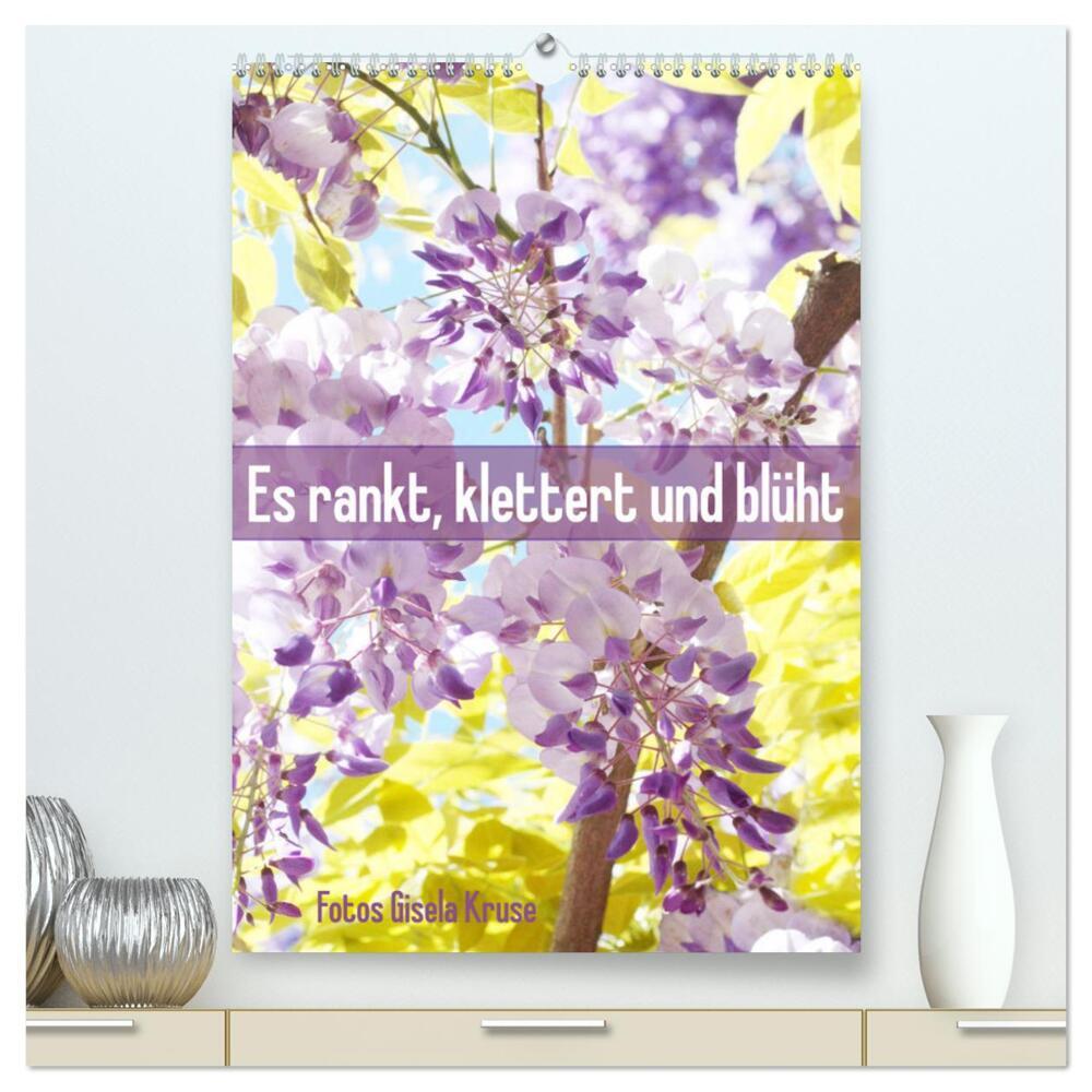 Es rankt, klettert und blüht (hochwertiger Premium Wandkalender 2024 DIN A2 hoch), Kunstdruck in Hochglanz