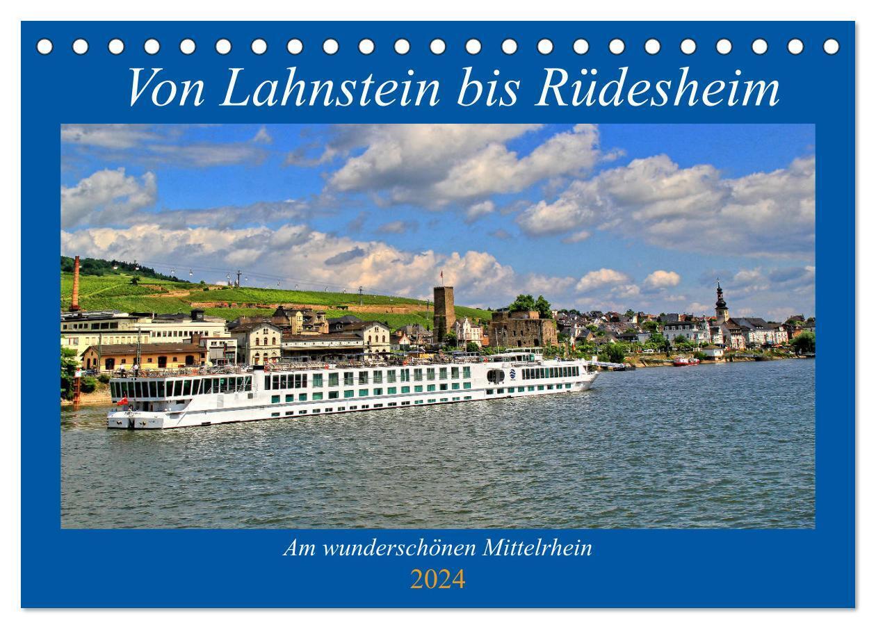 Von Lahnstein bis Rüdesheim - Am wunderschönen Mittelrhein (Tischkalender 2024 DIN A5 quer), CALVENDO Monatskalender