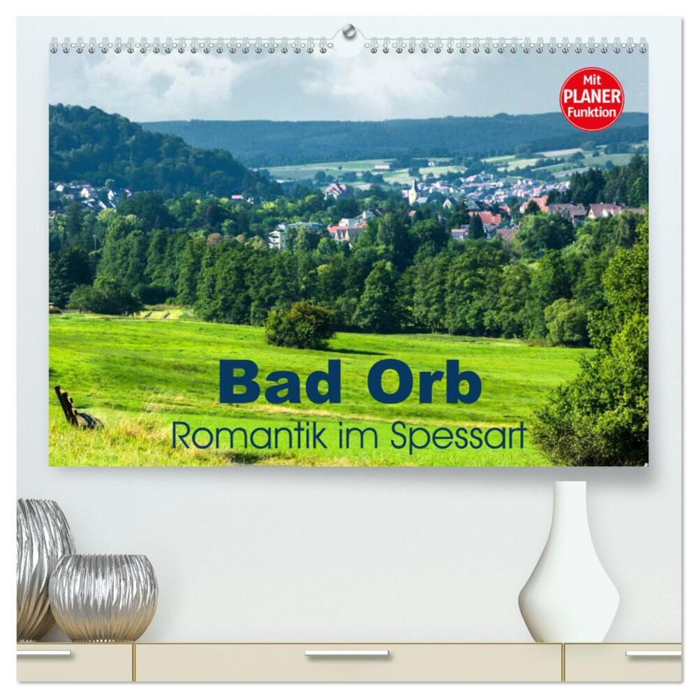 Bad Orb - Romantik im Spessart (hochwertiger Premium Wandkalender 2024 DIN A2 quer), Kunstdruck in Hochglanz