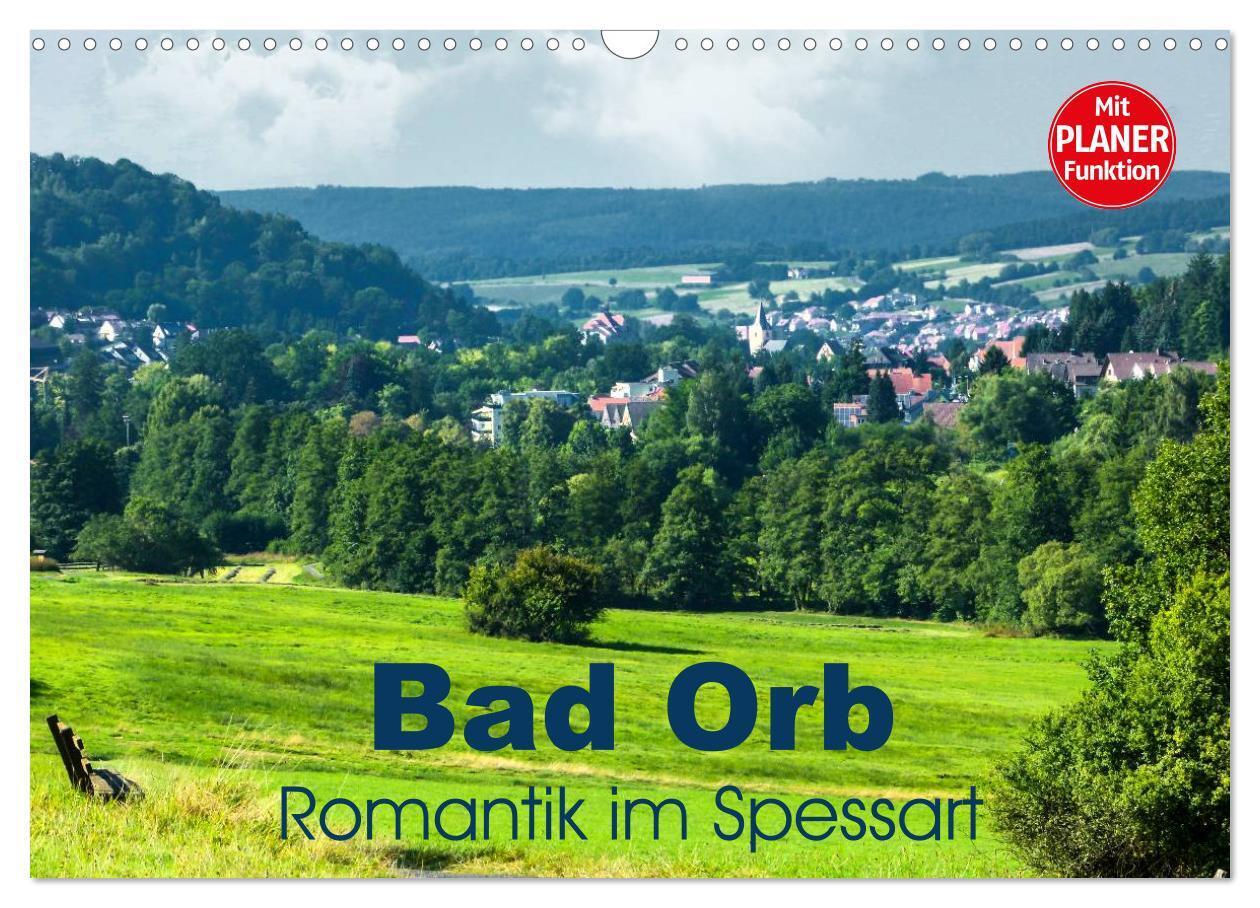 Bad Orb - Romantik im Spessart (Wandkalender 2024 DIN A3 quer), CALVENDO Monatskalender